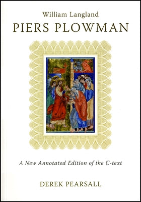 Piers Plowman by William Langland: A New Annotated Edition of the C-Text by Pearsall, Derek