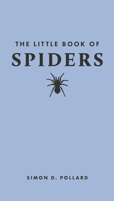 The Little Book of Spiders by Pollard, Simon