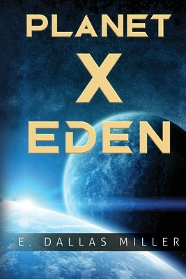 Planet X: Eden by Miller, E. Dallas