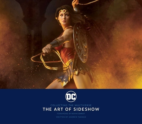 DC: Collecting the Multiverse: The Art of Sideshow by Farago, Andrew