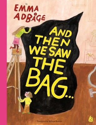 And Then We Saw the Bag . . .: Trash to Them, Treasure to Us by Adbage, Emma