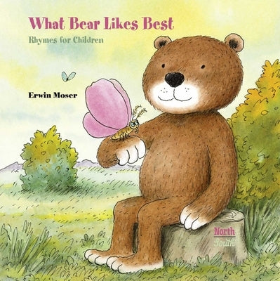 What Bear Likes Best: Rhymes for Children by Moser, Erwin