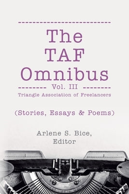 The TAF Omnibus Vol. III (Stories, Essays, & Poems) by Bice, Arlene S.