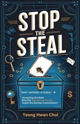 Stop the Steal: Martial Law in South Korea by Choi, Yeong Hwan