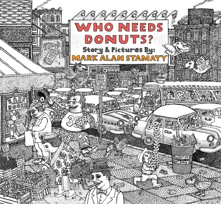 Who Needs Donuts? by Stamaty, Mark Alan