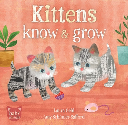 Kittens Know & Grow by Gehl, Laura