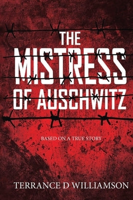 The Mistress of Auschwitz by Williamson, Terrance