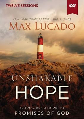 Unshakable Hope Video Study: Building Our Lives on the Promises of God by Lucado, Max