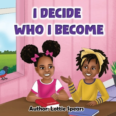 I Decide Who I Become by Spears, Lottie