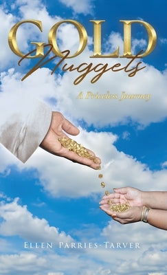 Gold Nuggets: A Priceless Journey by Parries-Tarver, Ellen