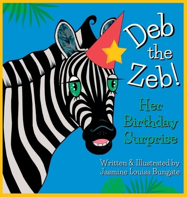 Deb the Zeb! Her Birthday Surprise by Bungate, Jasmine L.