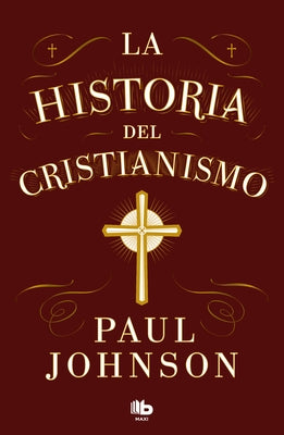 La Historia del Cristianismo / History of Christianity by Johnson, Paul