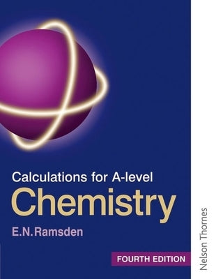 Calculations for a Level Chemistry Fourth Edition by Ramsden, Eileen