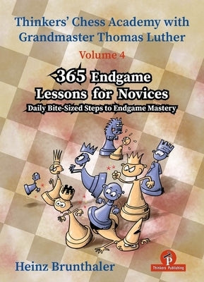 365 Endgame Lessons for Novices: Daily Bite-Sized Steps to Endgame Mastery by Brunthaler