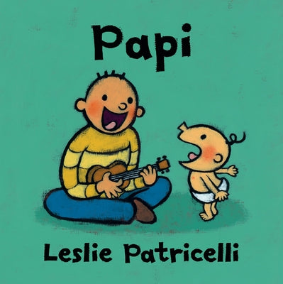 Papi: (A Heartwarming Story of Father-Child Bonding for Babies and Toddlers) by Patricelli, Leslie