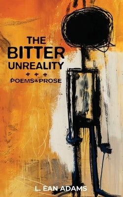 The Bitter Unreality by Adams, Leonard