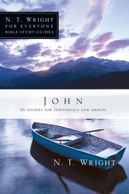 John: 26 Studies for Individuals or Groups by Wright, N. T.