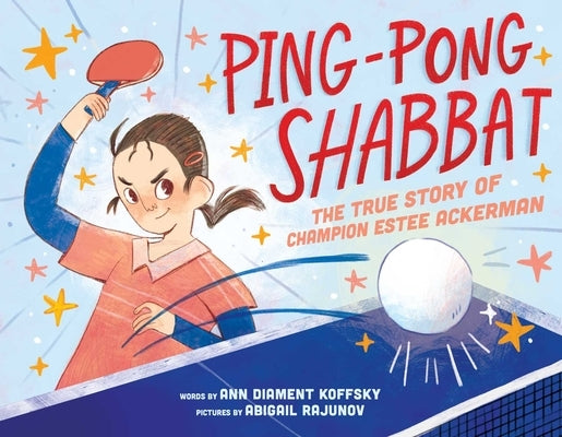 Ping-Pong Shabbat: The True Story of Champion Estee Ackerman by Koffsky, Ann D.