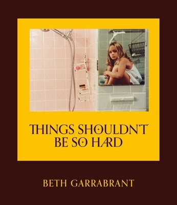 Things Shouldn't Be So Hard by Garrabrant, Beth