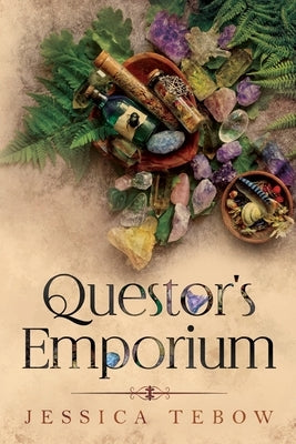 Questor's Emporium by Tebow, Jessica