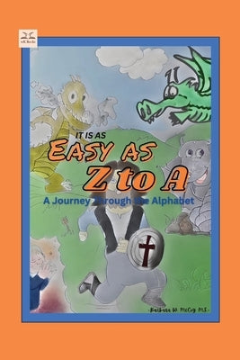 It is as Easy as Z to A: A Journey Through the Alphabet by McCoy, Barbara W.