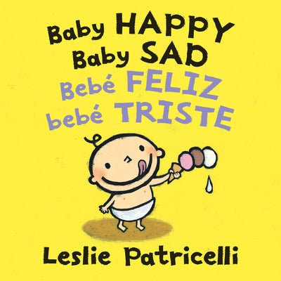 Baby Happy Baby Sad/Bebè Feliz Bebè Triste: (A Bilingual Spanish-English Gentle Introduction to Emotions and Big Feelings for Babies and Toddlers) by Patricelli, Leslie
