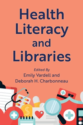 Health Literacy and Libraries by Vardell, Emily