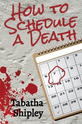 How to Schedule a Death by Shipley, Tabatha