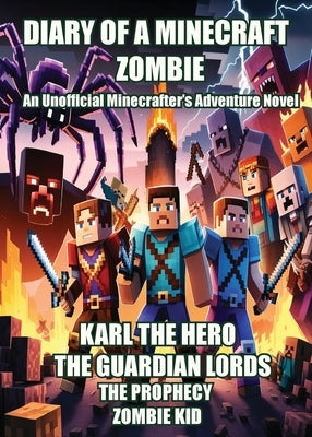 Diary of a Minecraft Zombie: Karl the Hero by Kid, Zombie