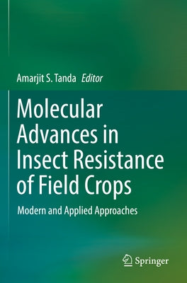 Molecular Advances in Insect Resistance of Field Crops: Modern and Applied Approaches by Tanda, Amarjit S.