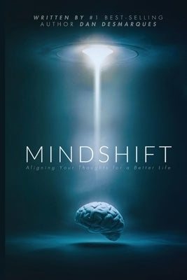 Mindshift: Aligning Your Thoughts for a Better Life by Desmarques, Dan