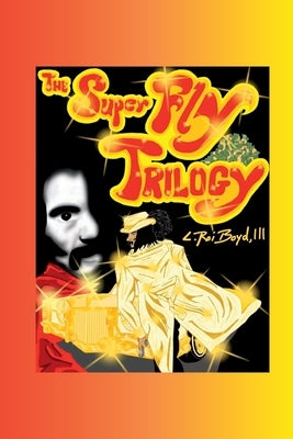 The Super Fly Trilogy by Boyd, L. Roi