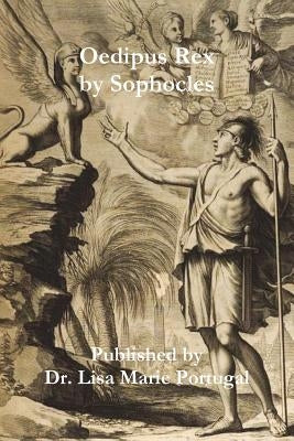 Oedipus Rex by Sophocles by Portugal, Lisa Marie