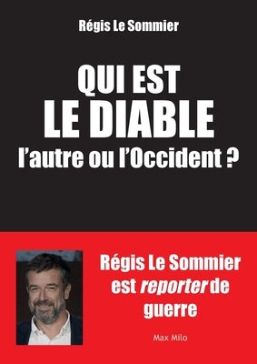 Qui est le diable, l'autre ou l'Occident ? by Le Sommier, R?gis