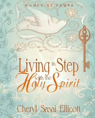 Living in Step with the Holy Spirit by Ellicott, Cheryl Sasai