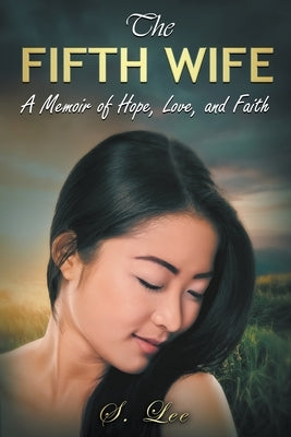 The Fifth Wife: A Memoir of Hope, Love, and Faith by Lee, Soua