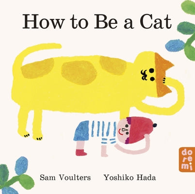How to Be a Cat by Voulters, Sam