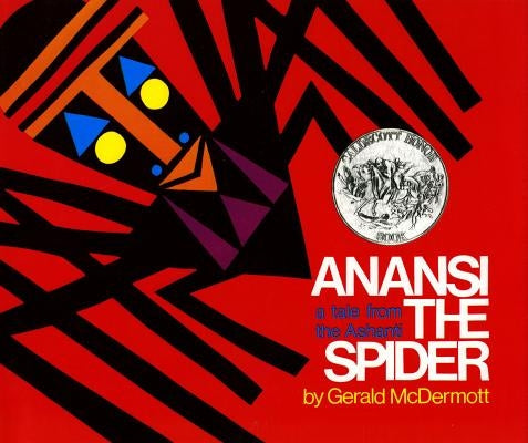 Anansi the Spider: A Tale from the Ashanti (Caldecott Honor Book) by McDermott, Gerald