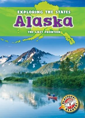 Alaska: The Last Frontier by Oachs, Emily Rose