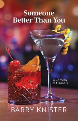 Someone Better Than You: A Comedy of Manners by Knister, Barry