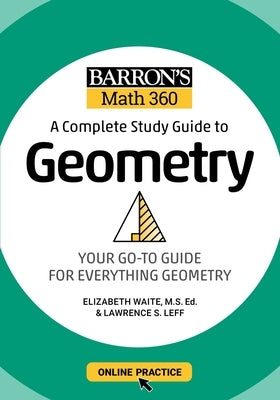 Barron's Math 360: A Complete Study Guide to Geometry with Online Practice by Barron's Educational Series