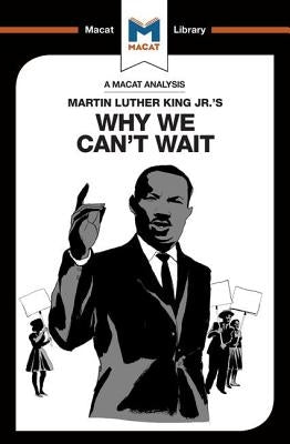 An Analysis of Martin Luther King Jr.'s Why We Can't Wait by Xidias, Jason