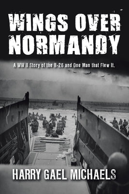 Wings Over Normandy by Michaels, Harry Gael