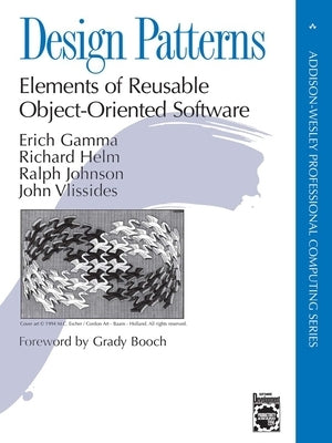 Design Patterns: Elements of Reusable Object-Oriented Software by Gamma, Erich