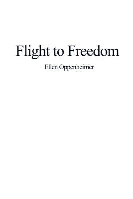 Flight to Freedom by Oppenheimer, Ellen