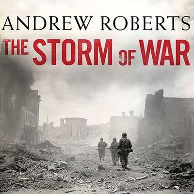 The Storm of War Lib/E: A New History of the Second World War by Roberts, Andrew