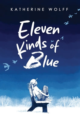 Eleven Kinds of Blue by Wolff, Katherine