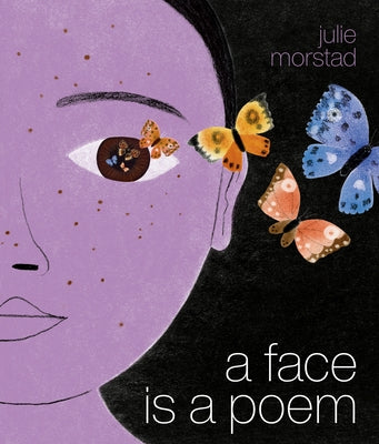 A Face Is a Poem by Morstad, Julie