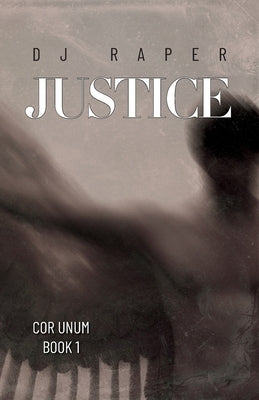 Justice: Cor Unum - Book 1 by Raper, Dj