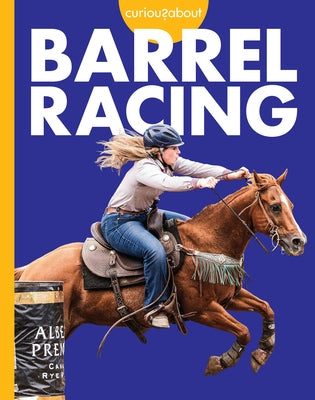 Curious about Barrel Racing by Grack, Rachel